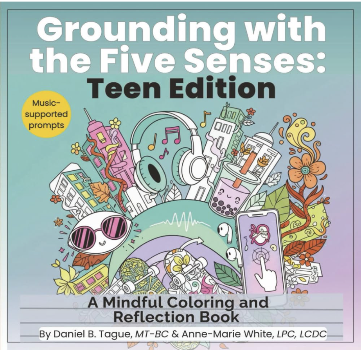 Grounding With the Five Senses: Teen Edition: A Mindful Coloring and Reflection Book